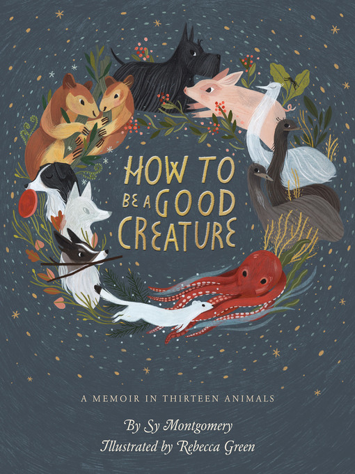 Title details for How to Be a Good Creature by Sy Montgomery - Wait list